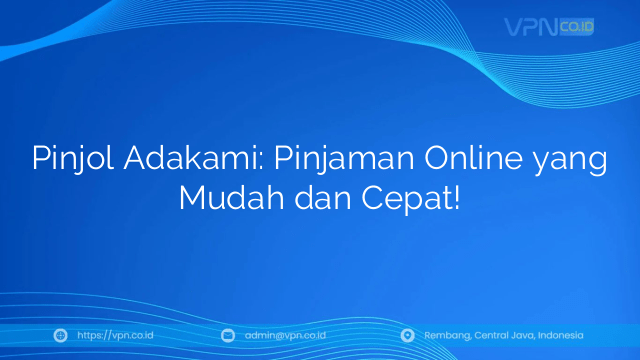 Pinjol Adakami: Pinjaman Online yang Mudah dan Cepat!