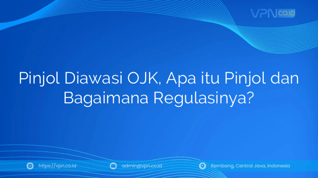 Pinjol Diawasi OJK, Apa itu Pinjol dan Bagaimana Regulasinya?