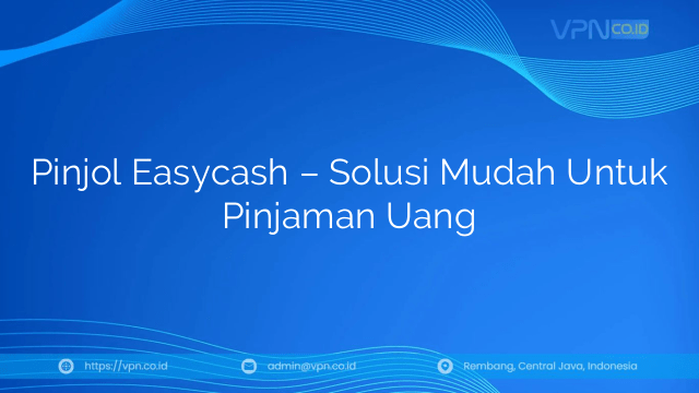 Pinjol Easycash – Solusi Mudah Untuk Pinjaman Uang