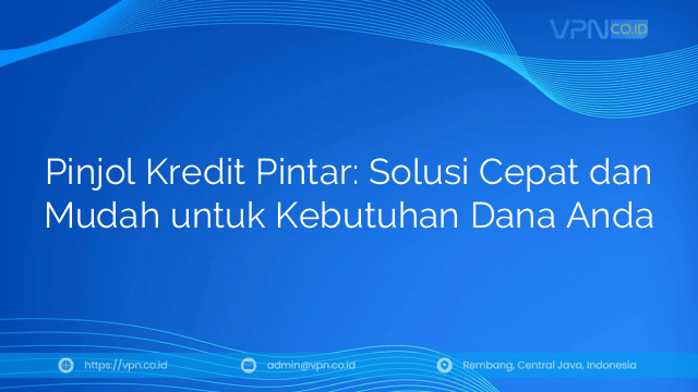 Pinjol Kredit Pintar: Solusi Cepat dan Mudah untuk Kebutuhan Dana Anda