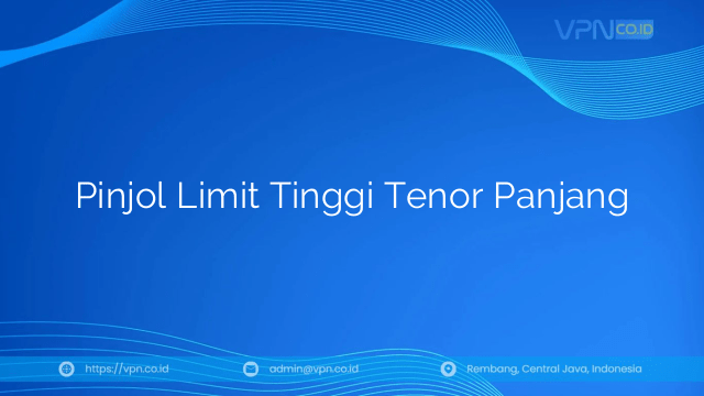 Pinjol Limit Tinggi Tenor Panjang