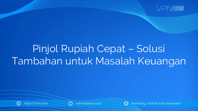 Pinjol Rupiah Cepat – Solusi Tambahan untuk Masalah Keuangan