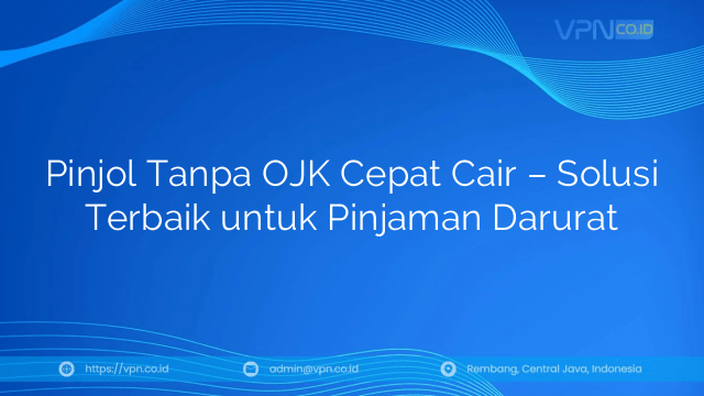 Pinjol Tanpa OJK Cepat Cair – Solusi Terbaik untuk Pinjaman Darurat