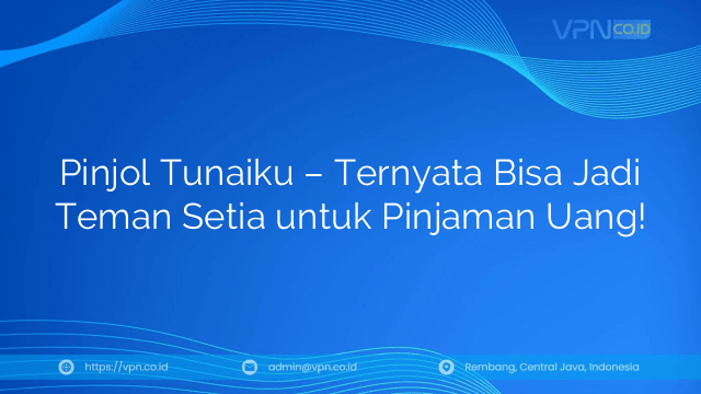 Pinjol Tunaiku – Ternyata Bisa Jadi Teman Setia untuk Pinjaman Uang!
