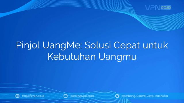 Pinjol UangMe: Solusi Cepat untuk Kebutuhan Uangmu