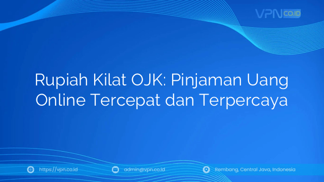Rupiah Kilat OJK: Pinjaman Uang Online Tercepat dan Terpercaya
