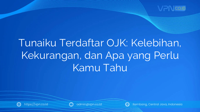 Tunaiku Terdaftar OJK: Kelebihan, Kekurangan, dan Apa yang Perlu Kamu Tahu