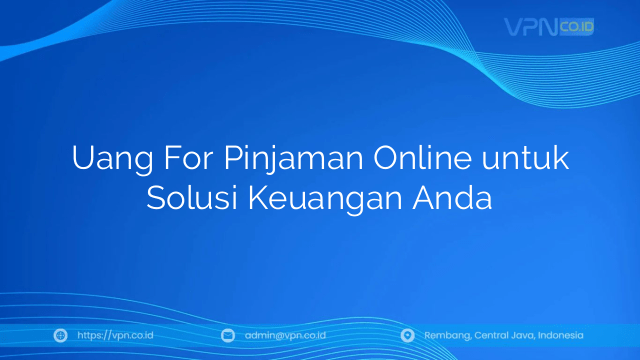 Uang For Pinjaman Online untuk Solusi Keuangan Anda
