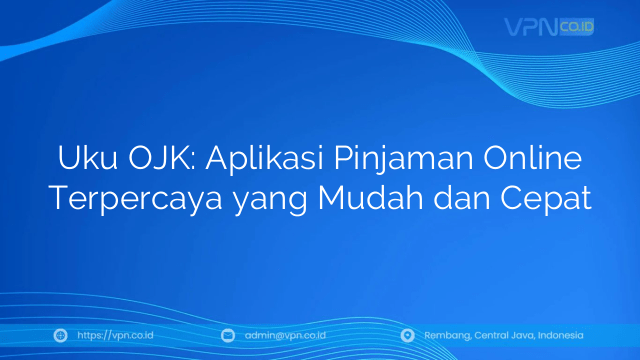 Uku OJK: Aplikasi Pinjaman Online Terpercaya yang Mudah dan Cepat
