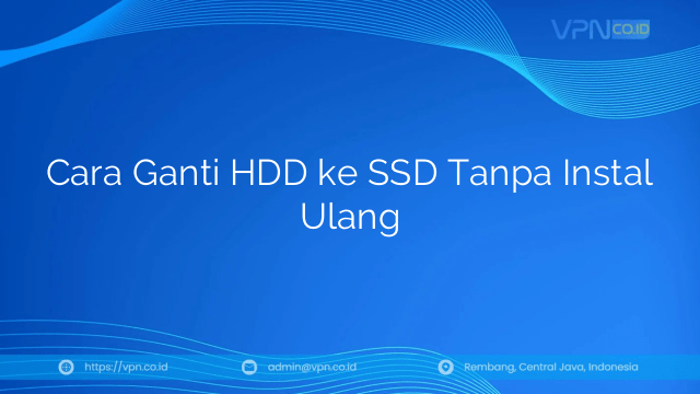 Cara Ganti HDD ke SSD Tanpa Instal Ulang
