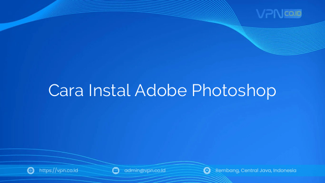 Cara Instal Adobe Photoshop