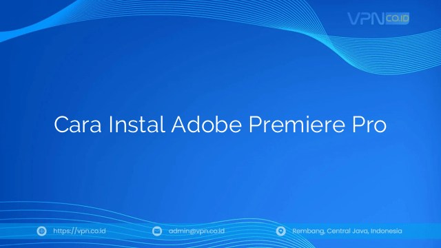 Cara Instal Adobe Premiere Pro