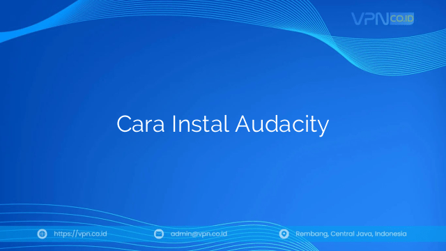 Cara Instal Audacity