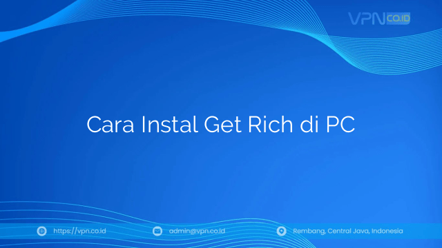 Cara Instal Get Rich di PC