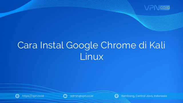 Cara Instal Google Chrome di Kali Linux
