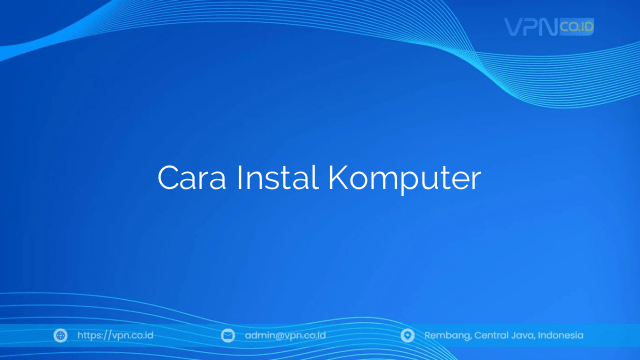 Cara Instal Komputer