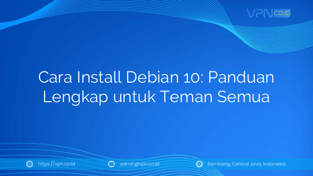 Cara Install Debian 10: Panduan Lengkap untuk Teman Semua