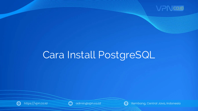 Cara Install PostgreSQL
