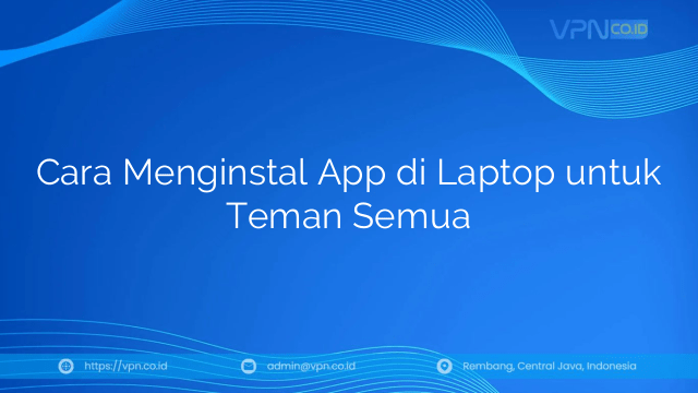 Cara Menginstal App di Laptop untuk Teman Semua