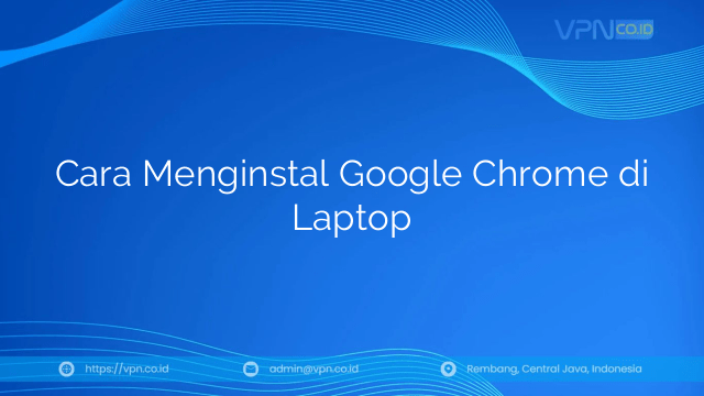 Cara Menginstal Google Chrome di Laptop