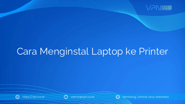 Cara Menginstal Laptop ke Printer
