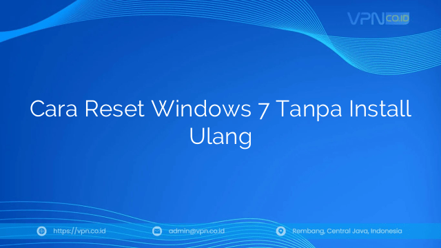 Cara Reset Windows 7 Tanpa Install Ulang