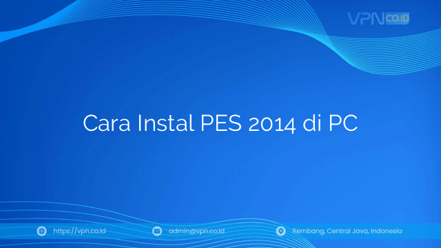 Cara Instal PES 2014 di PC