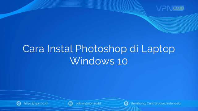 Cara Instal Photoshop di Laptop Windows 10