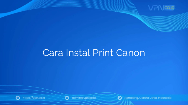 Cara Instal Print Canon