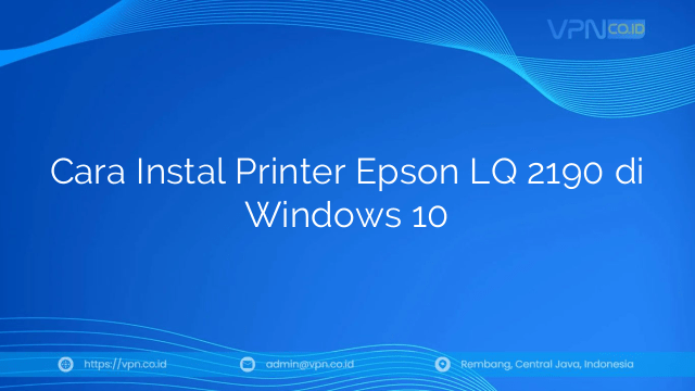 Cara Instal Printer Epson LQ 2190 di Windows 10