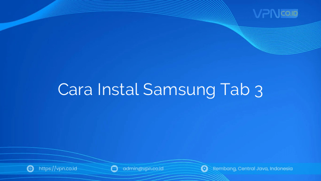 Cara Instal Samsung Tab 3
