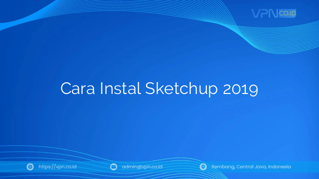 Cara Instal Sketchup 2019