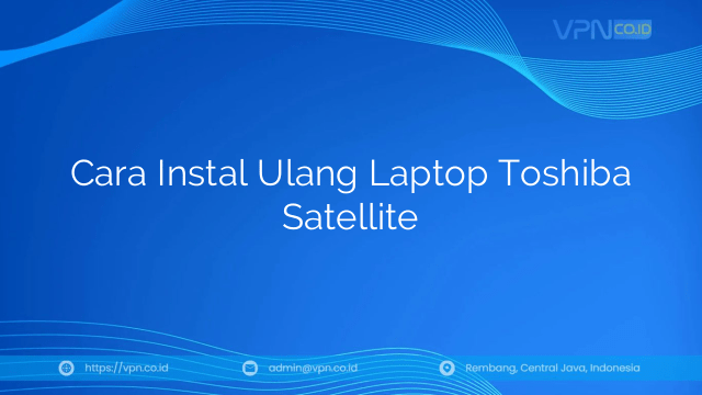 Cara Instal Ulang Laptop Toshiba Satellite