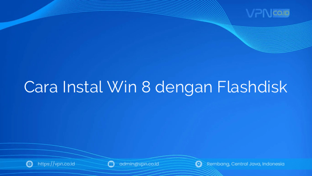 Cara Instal Win 8 dengan Flashdisk