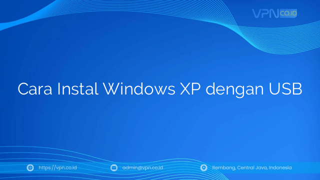 Cara Instal Windows XP dengan USB
