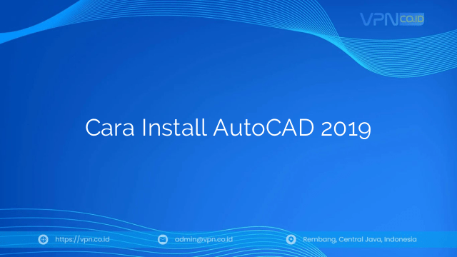 Cara Install AutoCAD 2019