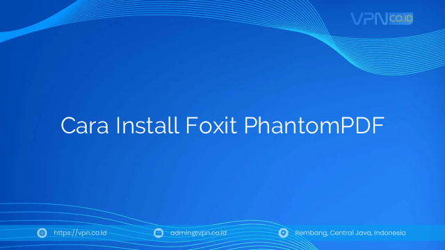 Cara Install Foxit PhantomPDF
