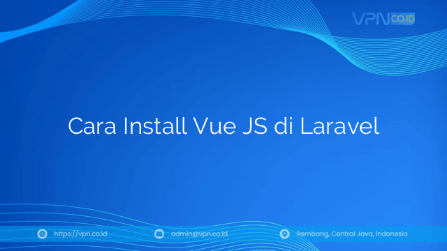 Cara Install Vue JS di Laravel