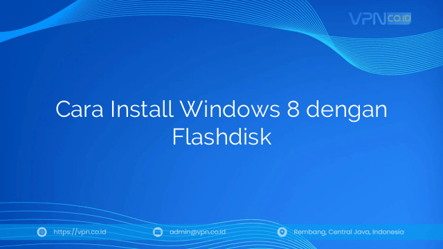 Cara Install Windows 8 dengan Flashdisk