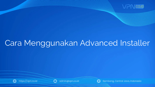 Cara Menggunakan Advanced Installer