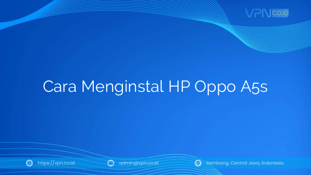 Cara Menginstal HP Oppo A5s