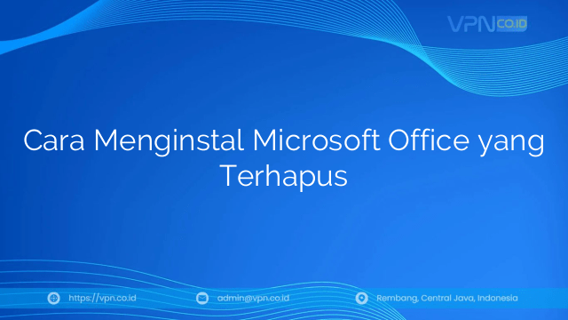 Cara Menginstal Microsoft Office yang Terhapus