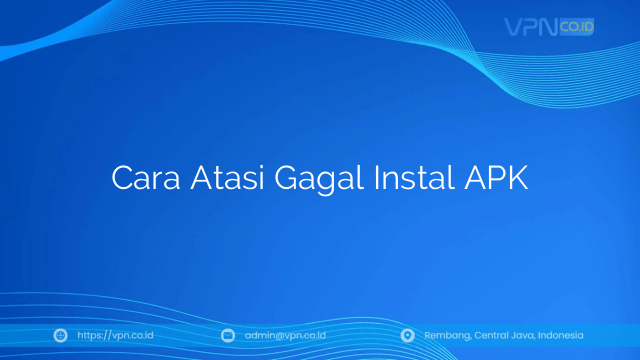 Cara Atasi Gagal Instal APK