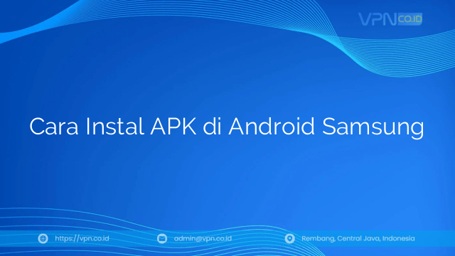 Cara Instal APK di Android Samsung