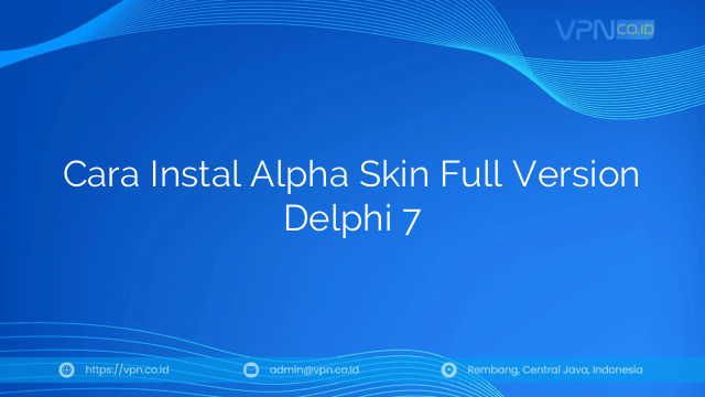 Cara Instal Alpha Skin Full Version Delphi 7