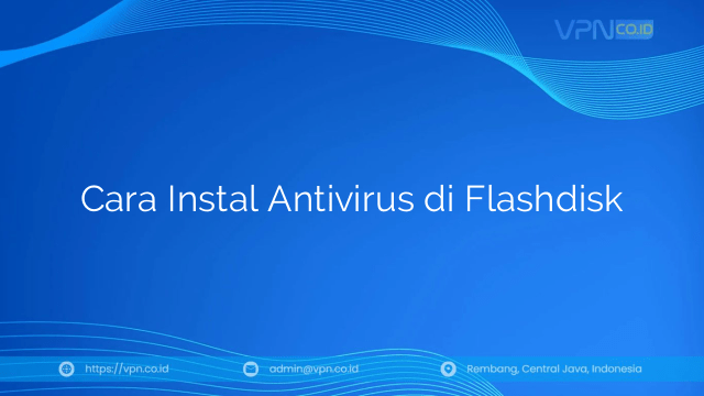 Cara Instal Antivirus di Flashdisk
